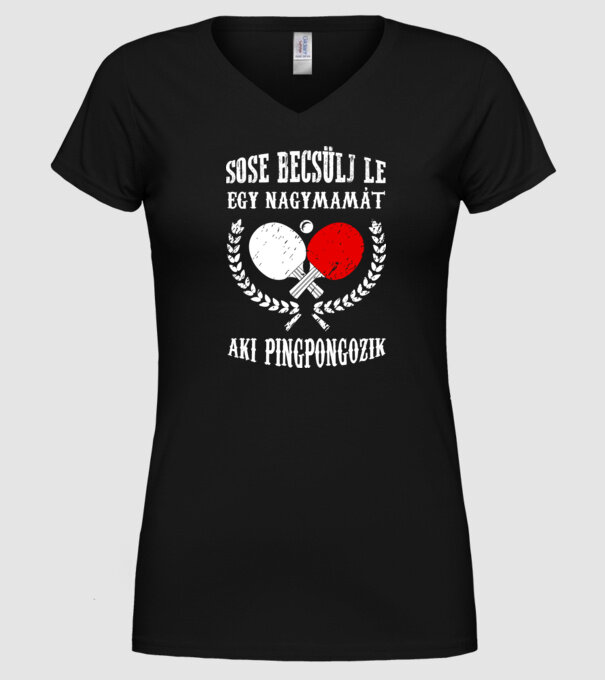 Sose becsülj le egy nagymamát aki pingpongozik minta fekete pólón
