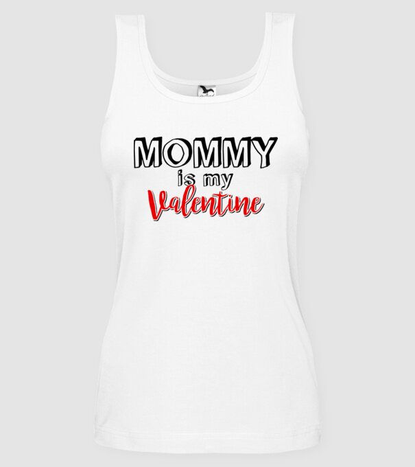 Mommy is my Valentine minta fehér pólón
