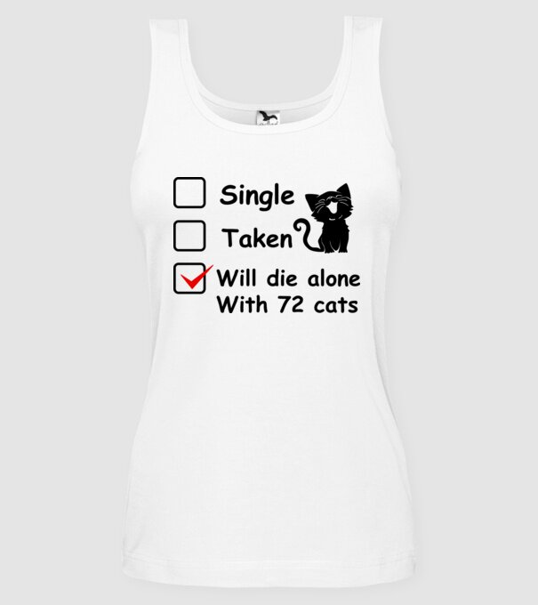 Single taken will die alone with 72 cats minta fehér pólón