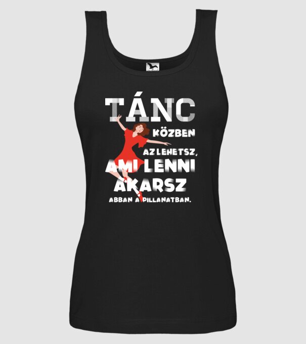 Az lehetsz ami lenni akarsz lght TÁNCOS minta fekete pólón