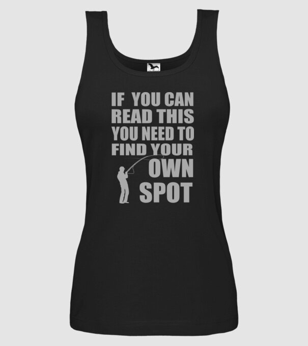 If you can read this, you need to find your own spot minta fekete pólón