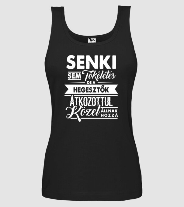 Senki sem tökéletes...hegesztő minta fekete pólón