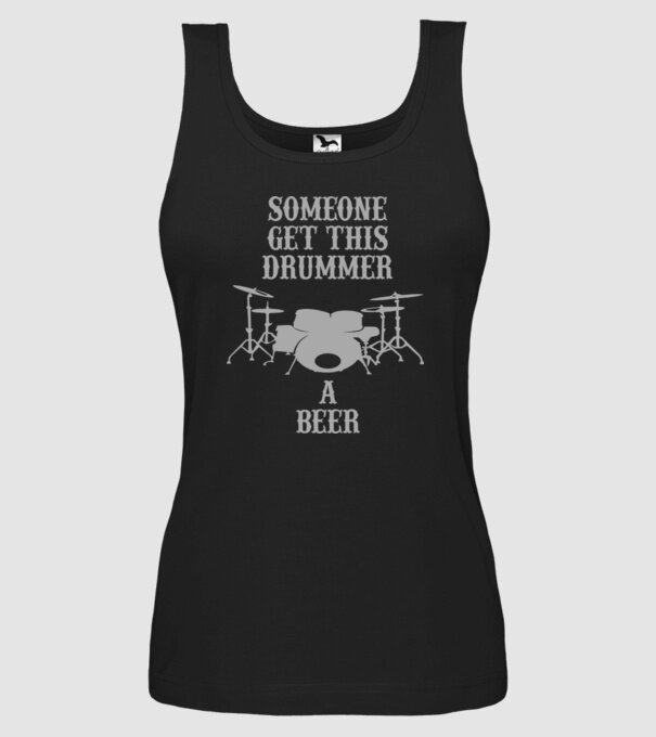 Someone get this drummer a beer minta fekete pólón