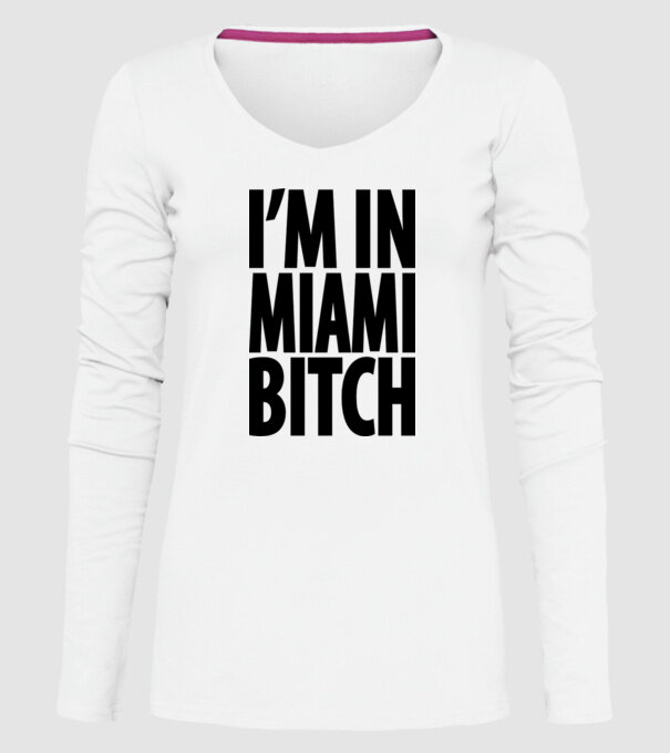 I'm In Miami Bitch minta fehér pólón