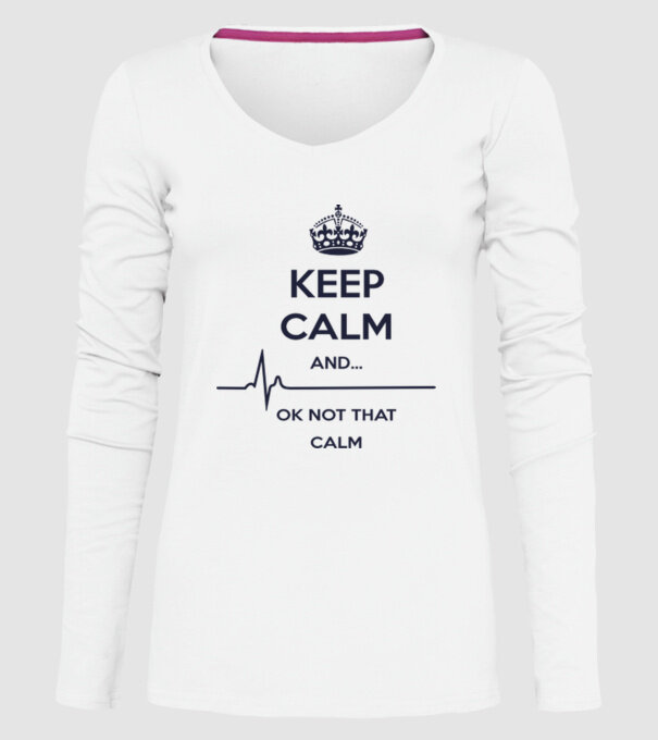 Keep calm and... Ok not that calm minta fehér pólón