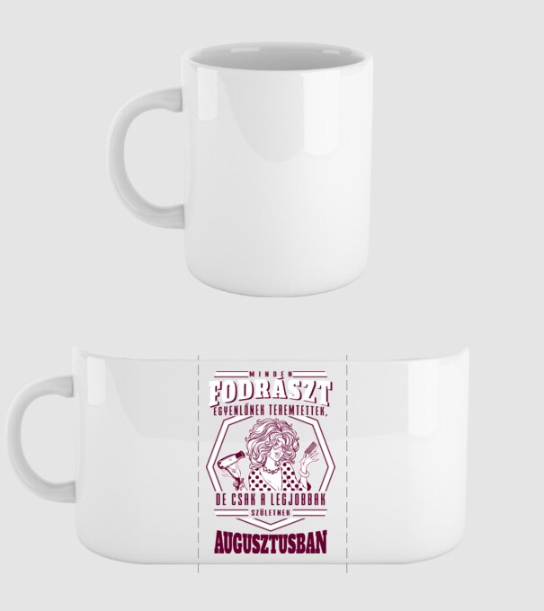 Minden FODRÁSZT egyenlőnek teremtettek szülinap AUGUSZTUS minta fehér pólón