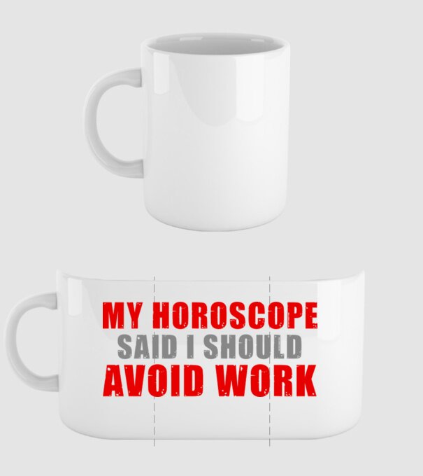 My horoscope said I should avoid work minta fehér pólón