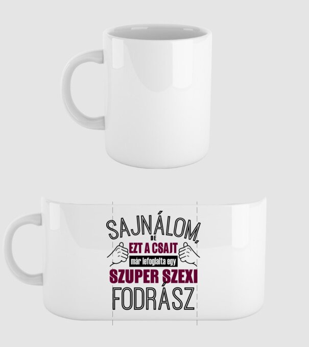 Sajnálom ezt a csajt lefoglalta egy szuperszexi FODRÁSZ minta fehér pólón