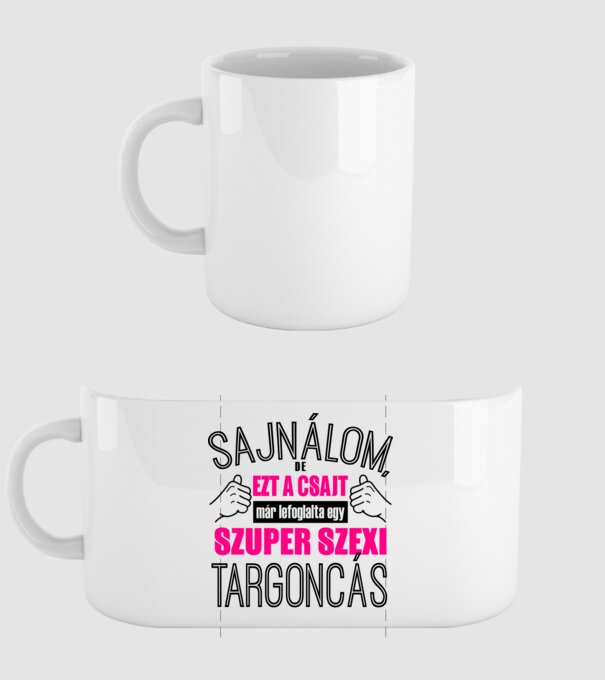 Sajnálom ezt a csajt lefoglalta egy szuperszexi TARGONCÁS  minta fehér pólón
