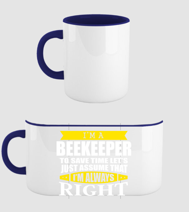 I'm a beekeeper to save time let's just assume that I'm always right minta sötétkék pólón