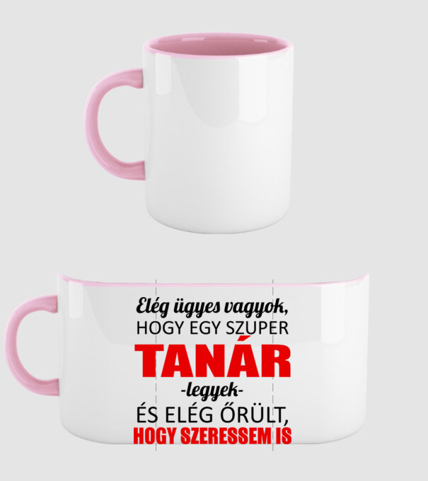 Elég ügyes vagyok hogy TANÁR legyek minta világos rózsaszín pólón