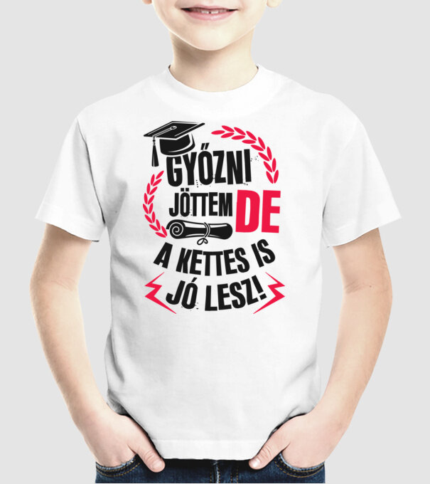 Győzni jöttem de a kettes is jó lesz minta fehér pólón