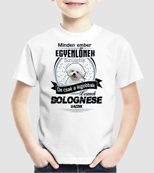 Minden ember egyenlő de csak a legjobbak lesznek bolognese gazdik minta fehér pólón