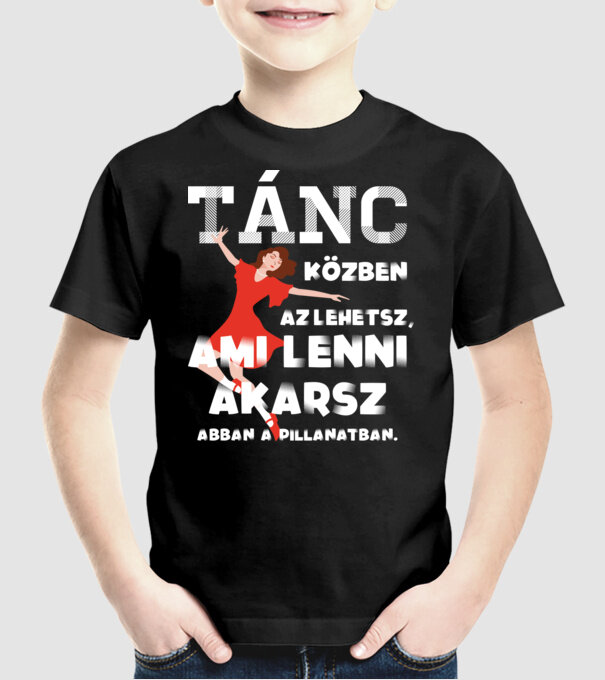 Az lehetsz ami lenni akarsz lght TÁNCOS minta fekete pólón