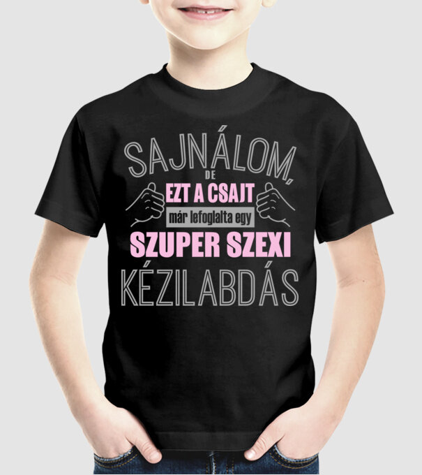 Sajnálom ezt a csajt lefoglalta egy szuperszexi KÉZILABDÁS minta fekete pólón