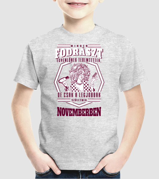 Minden FODRÁSZT egyenlőnek teremtettek szülinap NOVEMBER minta szürke pólón