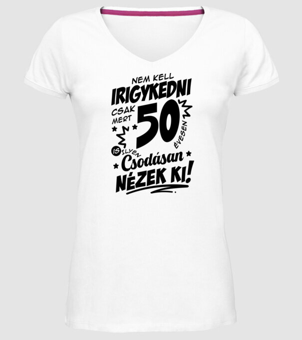 Nem kell irigykedni csak mert csodásan nézek ki 50 éves minta fehér pólón