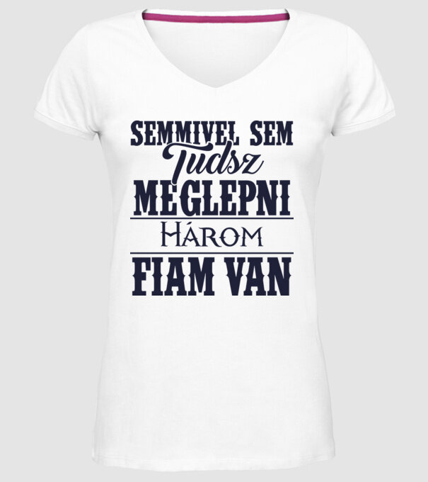 Semmivel sem tudsz meglepni, három fiam van... minta fehér pólón