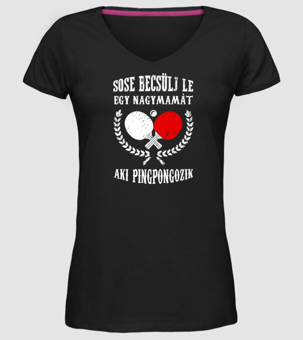 Sose becsülj le egy nagymamát aki pingpongozik minta fekete pólón