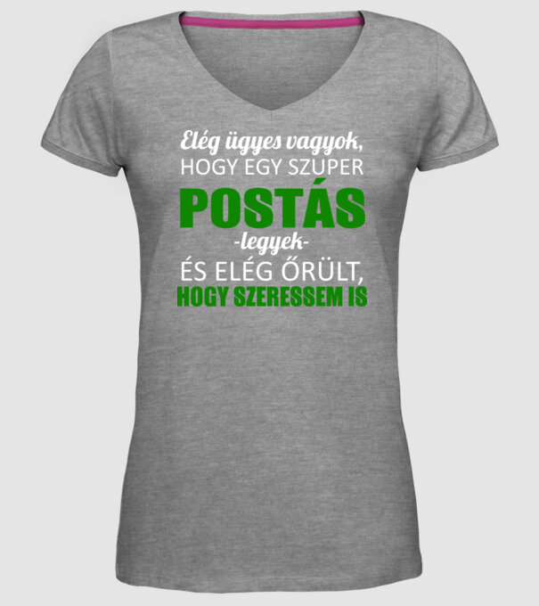 Elég ügyes vagyok hogy POSTÁS legyek minta szürke pólón