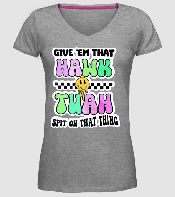 Give 'em that hawk tuah spit on that thing minta szürke pólón