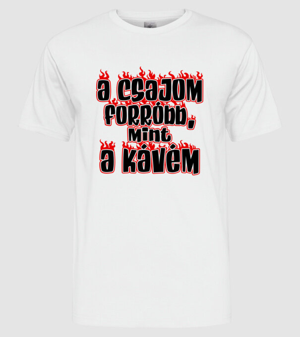 A csajom forróbb mint a kávém minta fehér pólón