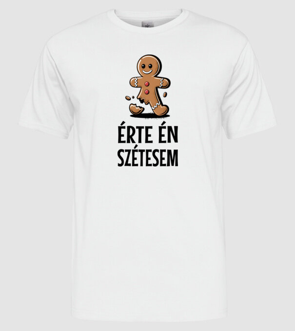 Érte én szétesem Mézeskalács fehér pólóra minta fehér pólón
