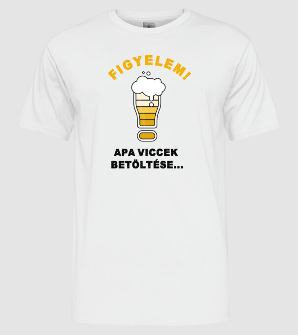 Figyelem! Apa viccek betöltése minta fehér pólón