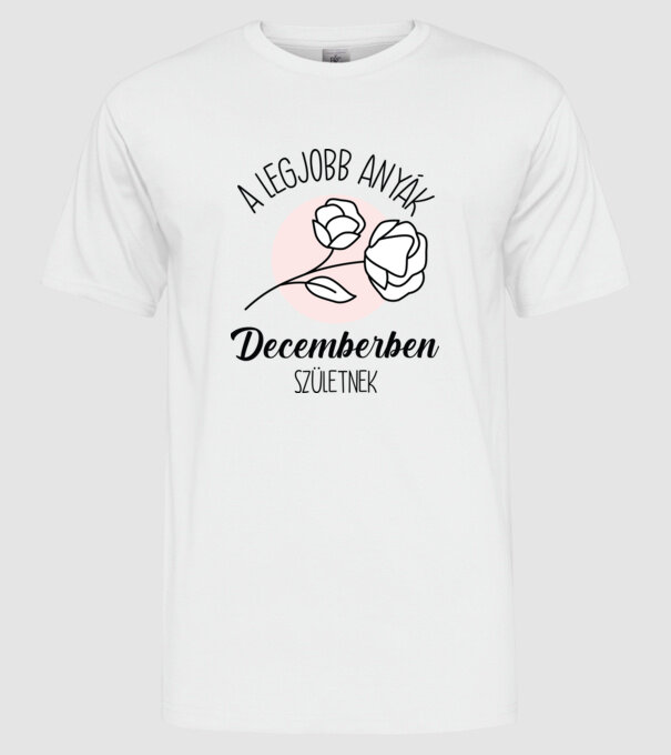 Legjobb anyák DECEMBER minta fehér pólón