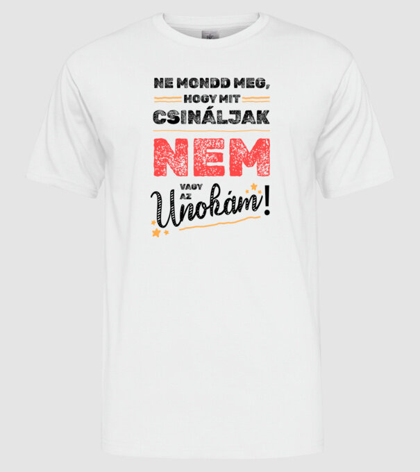 Nem vagy az unokám minta fehér pólón