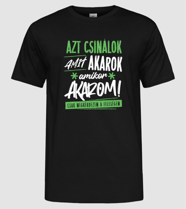 Azt csinálok amit akarok minta fekete pólón