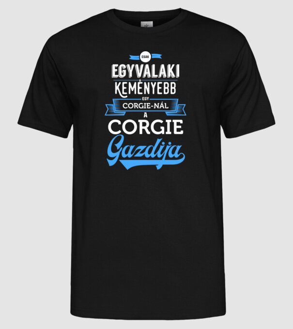 Csak egyvalaki keményebb Corgie minta fekete pólón