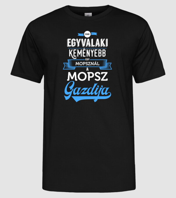 Csak egyvalaki keményebb Mopsz minta fekete pólón