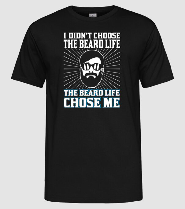 I didn't choose the beard life minta fekete pólón