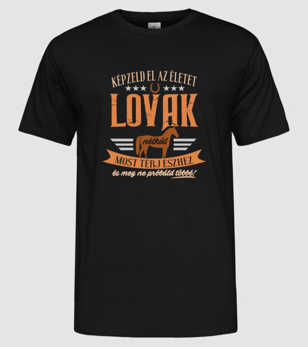 Képzeld el az életet lovak nélkül minta fekete pólón