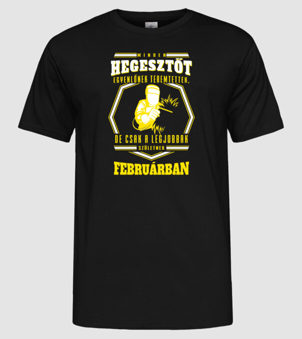 Minden hegesztőt egyenlőnek teremtettek...február minta fekete pólón