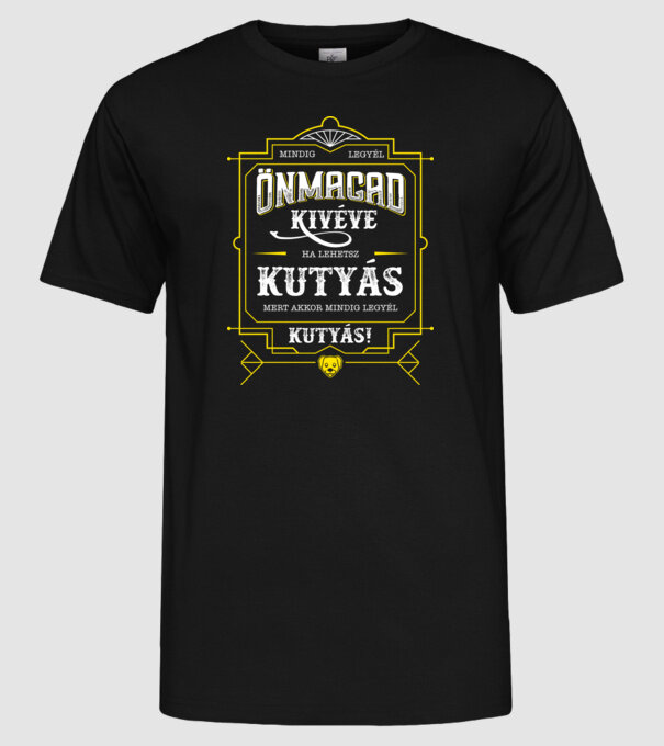 Mindig legyél önmagad KUTYÁS minta fekete pólón