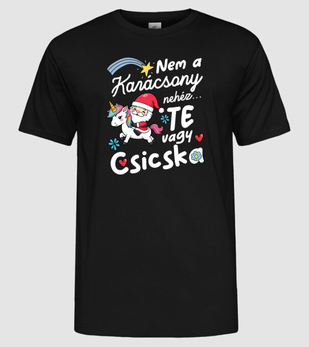 Nem a karácsony nehéz, Te vagy csicska - vicces karácsonyi póló minta fekete pólón