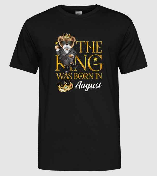 The king was born int AUGUST minta fekete pólón