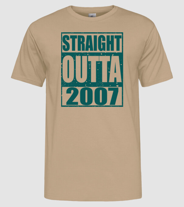 Straight Outta - 2007 minta homokszín pólón