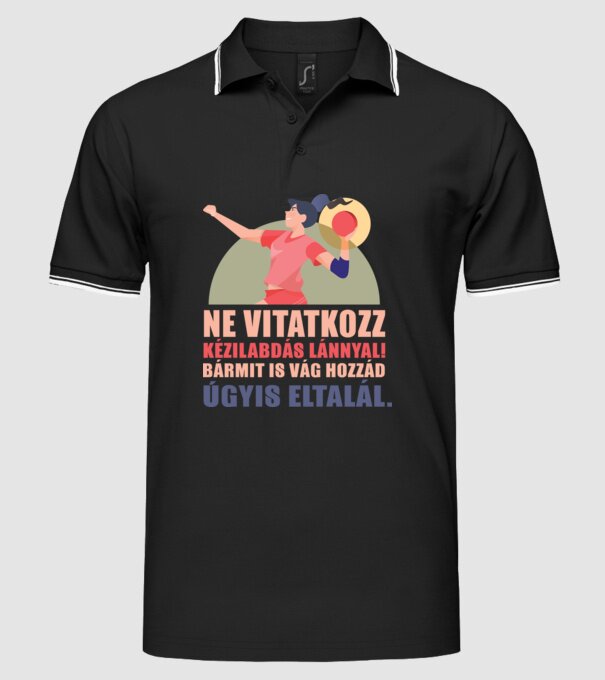 Ne vitatkozz kézilabdás lánnyal minta fekete pólón