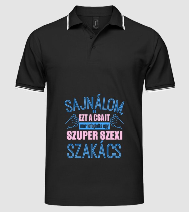 Sajnálom ezt a csajt lefoglalta egy szuperszexi SZAKÁCS minta fekete pólón