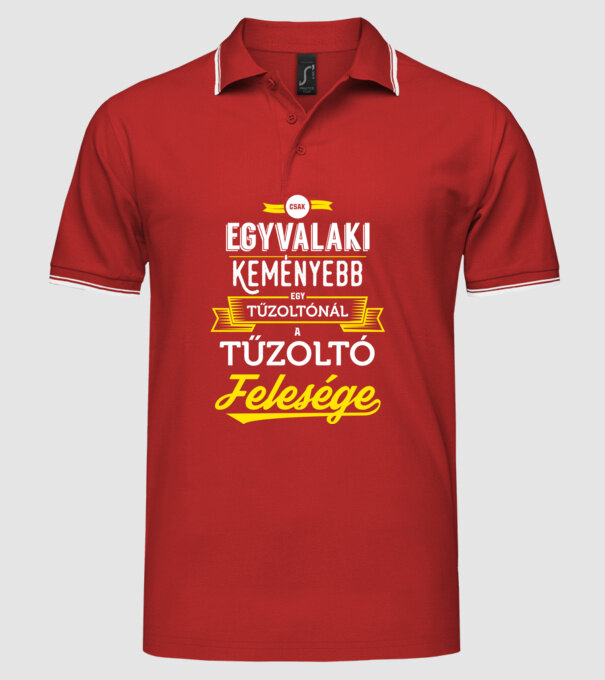 Csak egy valaki keményebb...tűzoltó feleség minta piros pólón