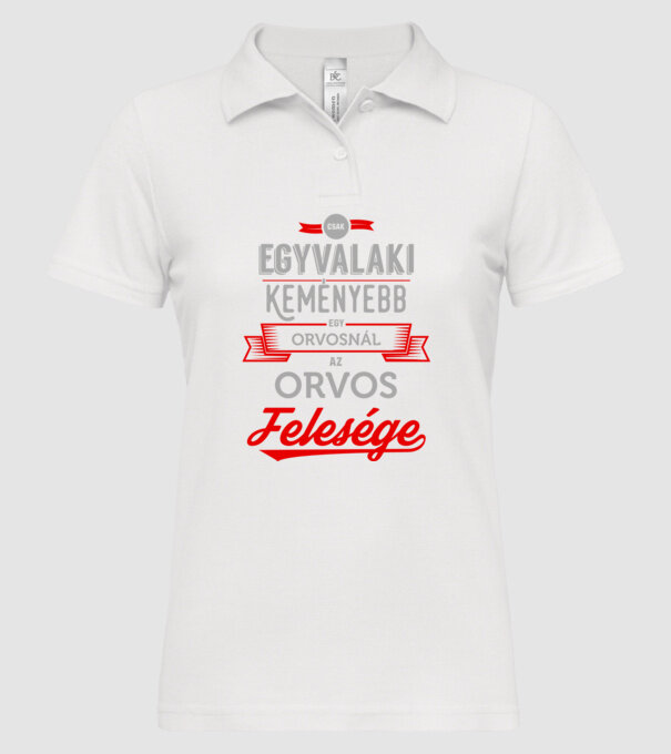 Csak egy valaki keményebb...orvos feleség minta fehér pólón