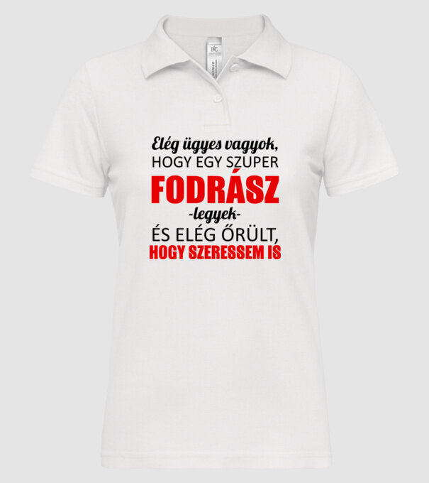 Elég ügyes vagyok hogy FODRÁSZ legyek minta fehér pólón