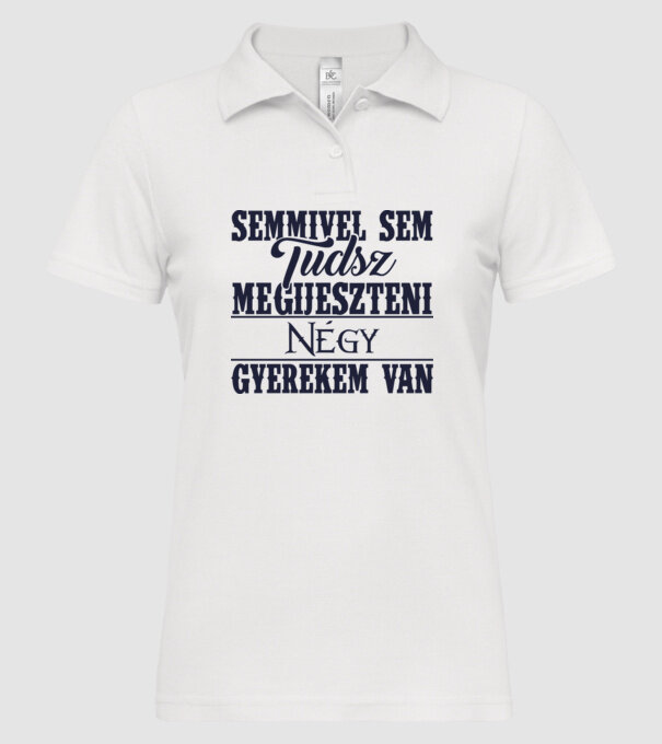 Semmivel sem tudsz megijeszteni, négy gyerekem van... minta fehér pólón