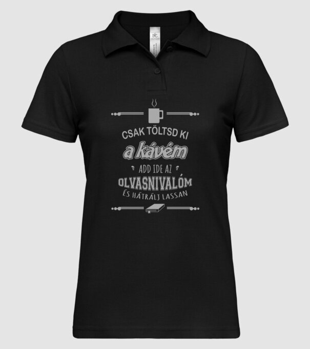 Csak töltsd ki a kávém, add ide az olvasnivalóm és hátrálj lassan minta fekete pólón