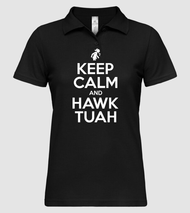 Keep calm and hawk tuah minta fekete pólón