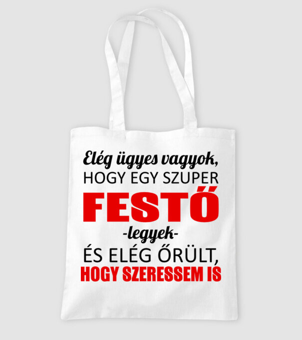 Elég ügyes vagyok hogy FESTŐ legyek minta fehér pólón