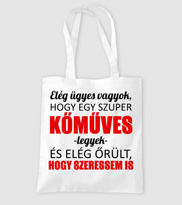 Elég ügyes vagyok hogy KŐMŰVES  legyek minta fehér pólón